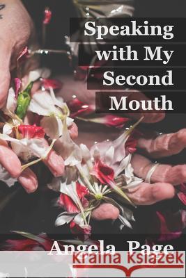 Speaking with My Second Mouth Angela Page 9781790723805