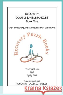 Recovery Double Jumble Puzzles: Easy to Read Jumble Puzzles for Everyone Kyczy Hawk Polly Semous 9781790728374 Independently Published