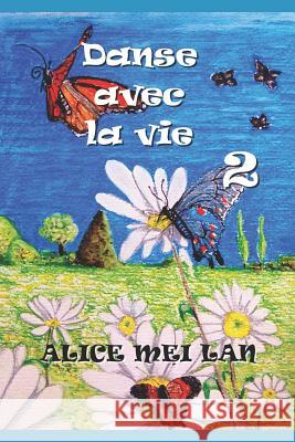 Danse avec la vie 2 Mei Lan, Alice 9781790732623 Independently Published