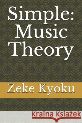 Simple: Music Theory Zeke Kyoku 9781790736379 Independently Published