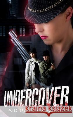 Undercover Patrick Bijo 9781790736768 Independently Published