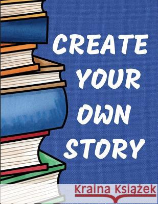 Create Your Own Story: Blue Kids and Children (Create Your Own - Make a Book - Draw It Yourself) Blank Publishers 9781790739370