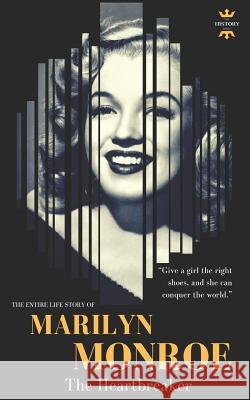 Marilyn Monroe: The Heartbreaker The History Hour 9781790741557 Independently Published