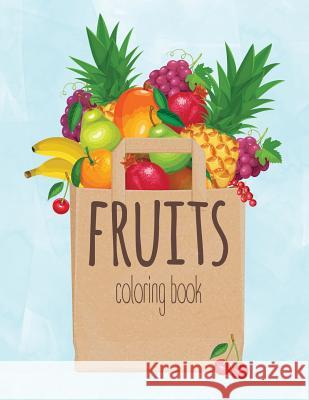 Fruits Coloring Book: Kids Coloring Book with Easy and Understandable Coloring Pages. for Toddler, Kids Ages 2, 3, 4, 5, 6, 7, 8 (Pages Have Octopus Sirius 9781790752850