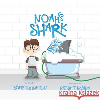 Noah's Shark Richie T. Evans Clare Thompson 9781790756957 Independently Published