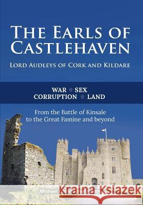The Earls of Castlehaven: Lord Audleys of Cork and Kildare Michael Christopher Keane 9781790757756 Independently Published