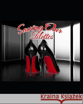 Saving Our Stilettos: To Be Esteemed from Within Is the Greatest Gift of Love Collins, Eleanor 9781790762422 Independently Published