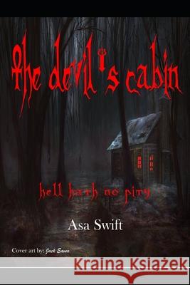 The Devil's Cabin: Hell Hath No Pity Asa Swift John McConnaughey Janet McConnaughey 9781790765706