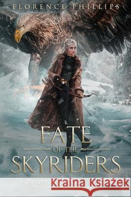 Fate of the Skyriders Florence Phillips 9781790768844 Independently Published
