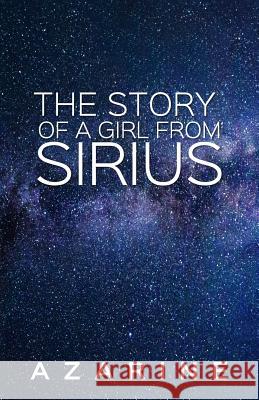 The Story of a Girl from Sirius Azarine 9781790769186 Independently Published