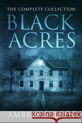 Black Acres: The Complete Collection Ambrose Ibsen 9781790778737