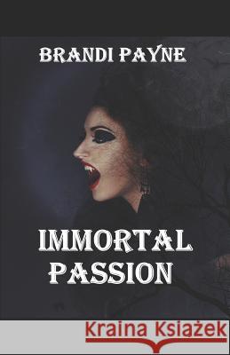 Immortal Passion Brandi Payne 9781790782031