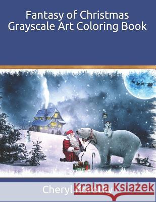 Fantasy of Christmas Grayscale Art Coloring Book Cheryl Korotky 9781790782734 Independently Published