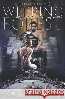 The Weeping Forest James Missaglia 9781790784967 Independently Published