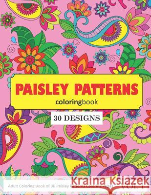 Paisley Patterns Coloring Book: 30 Coloring Pages of Paisley Patterns in Coloring Book for Adults (Vol 1) Sonia Rai 9781790785780