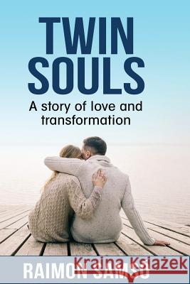 Twin Souls: A story of love and transformation Raimon Samso 9781790786756 Independently Published