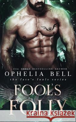 Fool's Folly Ophelia Bell 9781790786787 Independently Published