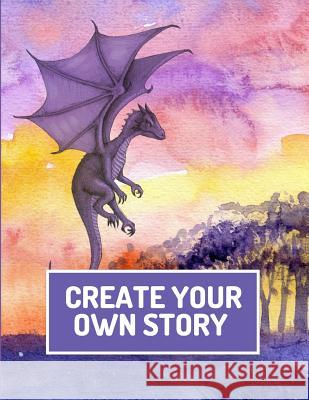 Create Your Own Story: Write and Illustrate Stories, Fairy Tales, Comics, Cartoons, and Adventures Blank Publishers 9781790796052