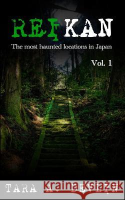 Reikan: The most haunted locations in Japan: Volume One Devlin, Tara a. 9781790796311