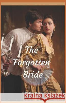 The Forgotten Bride Bethany Hauck 9781790796649 Independently Published