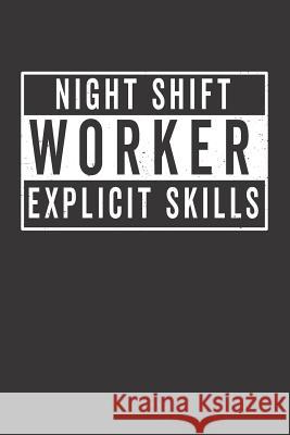 Night Shift Worker Explicit Skills Elderberry's Designs 9781790802166 Independently Published