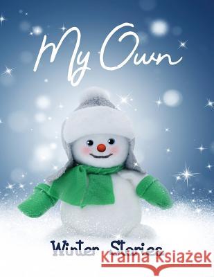 My Own Winter Stories: Children's Activity Book with Writing Prompts, Pictures to Colour and Sketch Pages for 8-12 Year Olds Journals, Wj 9781790805914