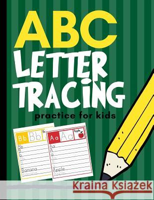ABC Letter Tracing Practice for Kids: Alphabet Learning for Preschool and Kindergarten Creative Kid 9781790806553 Independently Published