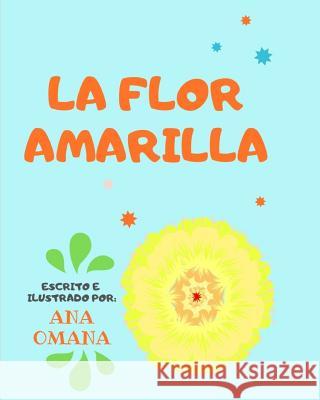 La Flor Amarilla Ana Omana 9781790806638 Independently Published