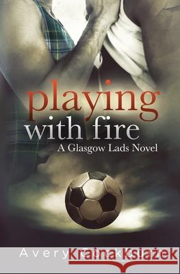 Playing With Fire Cockburn, Avery 9781790810000 Independently Published