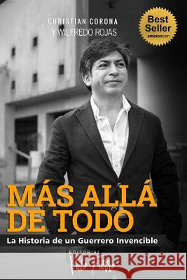 Más Allá de Todo: La Historia de un Guerrero Invencible. Corona, Christian 9781790812998