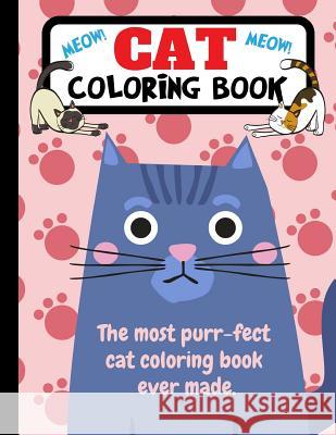 Cat Coloring Book: The Most Purr-Fect Cat Coloring Book Ever Made Joyful Journals 9781790816101