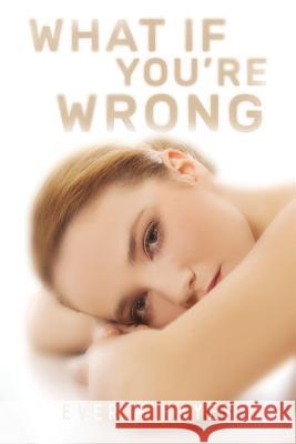 What If You're Wrong Ever N. Hayes 9781790817078 Independently Published