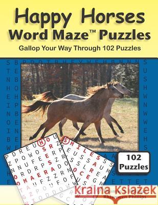 Happy Horses Word Maze Puzzles: Gallop Your Way Through 102 Puzzles Rhianwen Phillips Thomas S. Phillips 9781790821662 Independently Published