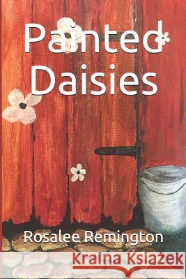 Painted Daisies Rosalee Remington 9781790825561