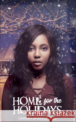 Home for the Holidays: A Christmas Short Story Chandra Spark Chandra Spark 9781790825714 Independently Published