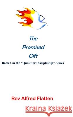 The Promised Gift (revised) Alfred Flatten 9781790826889 Independently Published