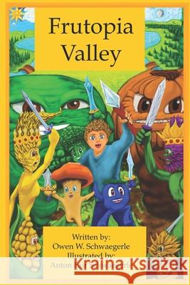 Frutopia Valley Anton Fair Schwaegerle Owen W. Schwaegerle 9781790829057 Independently Published