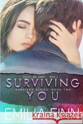 Surviving You: Scotch and Sammy - Book 1 Emilia Finn 9781790833269 Independently Published