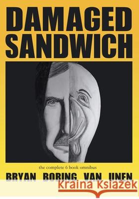 Damaged Sandwich: The Complete 6-Book Omnibus Bryan John Borin 9781790833344