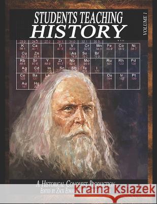 Students Teaching History: Volume #1: The Student Becomes the Teacher in History... Chelsea Muzar Zachariah Stratton Edwards 9781790833719