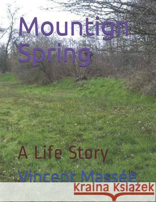 Mountign Spring: A Life Story Mass 9781790835621