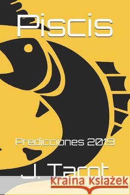 Piscis: Predicciones 2019 J. Tarot 9781790838837 Independently Published