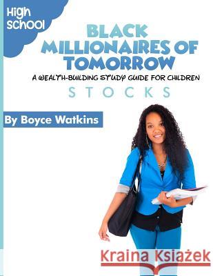 The Black Millionaires of Tomorrow: A Wealth-Building Study Guide for Children (High School): Stocks Boyce Watkins 9781790844258 Independently Published