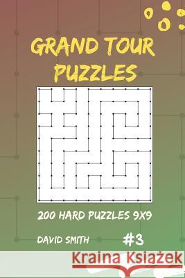 Grand Tour Puzzles - 200 Hard Puzzles 9x9 Vol.3 David Smith 9781790845224