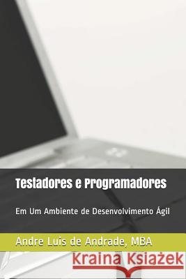 Testadores E Programadores: Em Um Ambiente de Desenvolvimento Andre Luis d 9781790851829 Independently Published