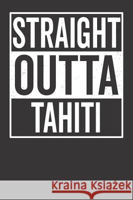 Straight Outta Tahiti Elderberry's Designs 9781790851898 Independently Published