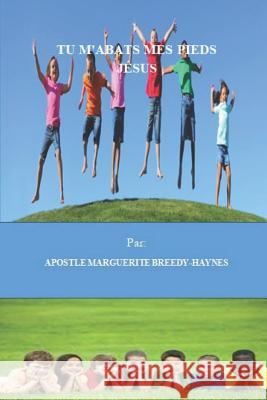 Tu m'Abats Mes Pieds Jésus Breedy-Haynes, Marguerite 9781790862924 Independently Published