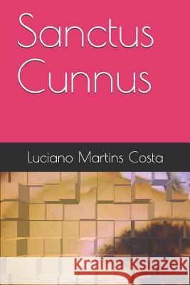 Sanctus Cunnus Luciano Martin 9781790865529 Independently Published