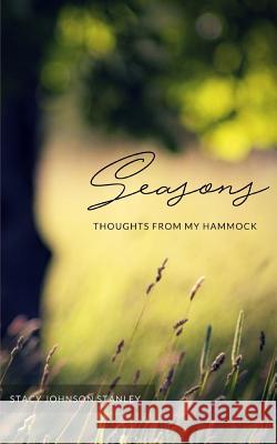 Thoughts from My Hammock: Seasons Robbie Grayson Stacy Stanley 9781790866205