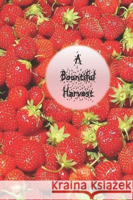 A Bountiful Harvest Family Journals 9781790866960